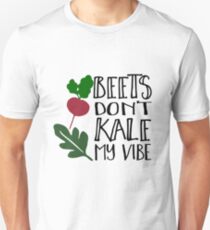 Beets Don't Kale My Vibe Unisex T-Shirt