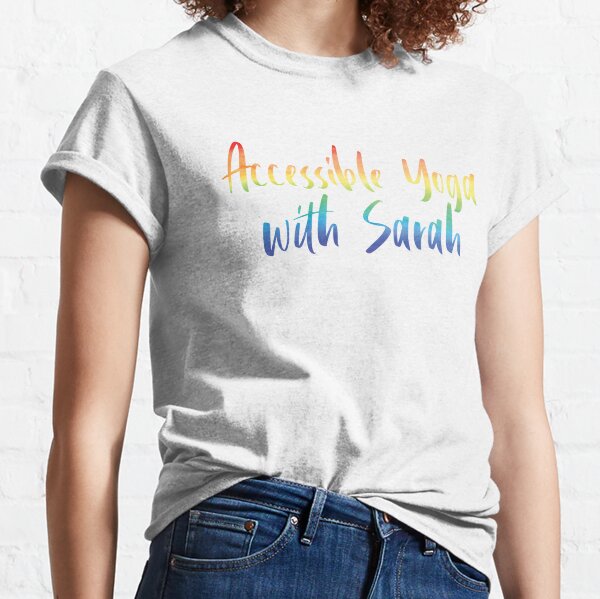 Accessible Yoga with Sarah Rainbow Text (White background) Classic T-Shirt