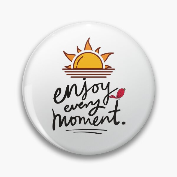 Item preview, Enjoy Every Moment designed and sold by Lorify.