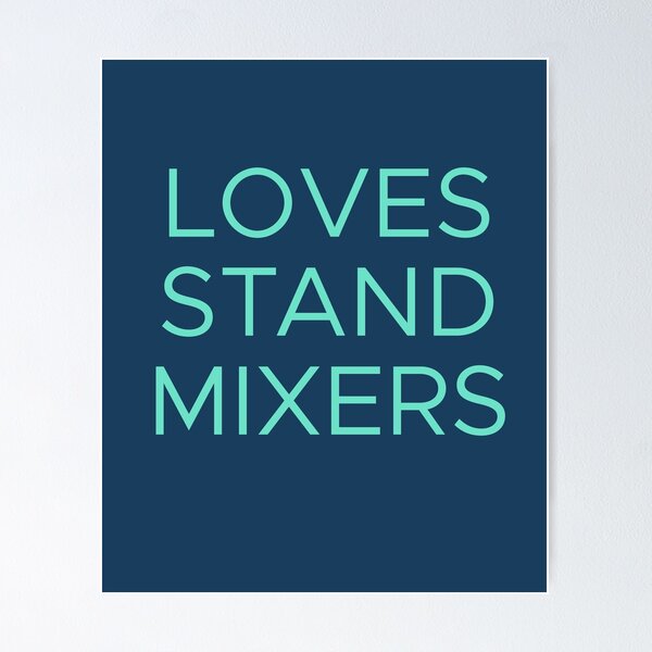 Stand Mixer Poster for Sale by AlyssaaaWilson