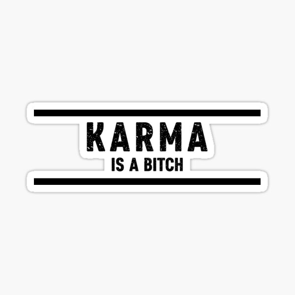 "Karma is a Bitch, Karma Jokes" Sticker by MahsaWatercolor Redbubble
