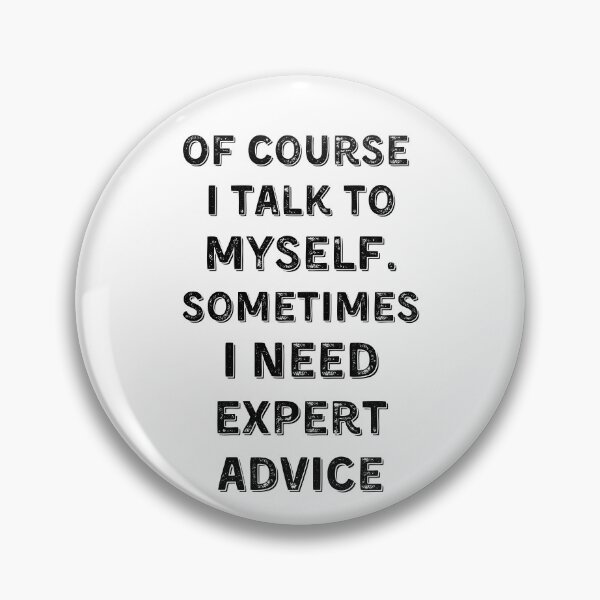 Item preview, of course I TALK TO MYSELF sometimes I need expert advice designed and sold by YourgiftShop.