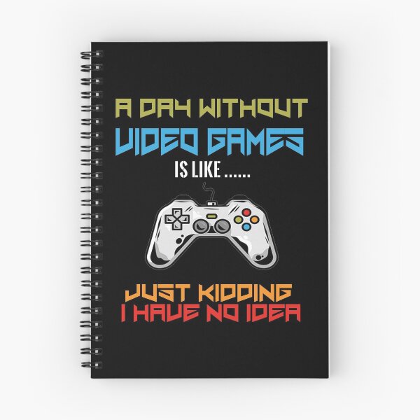 Item preview, a day without video games is like just kidding i have no idea designed and sold by design880.
