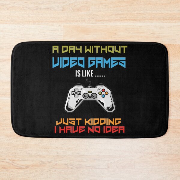 Item preview, a day without video games is like just kidding i have no idea designed and sold by design880.