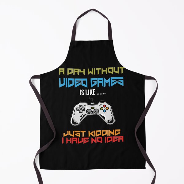 Item preview, a day without video games is like just kidding i have no idea designed and sold by design880.