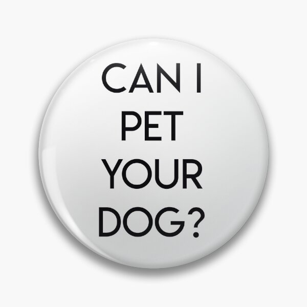 Item preview, Can I Pet your dog? designed and sold by artoffandom.