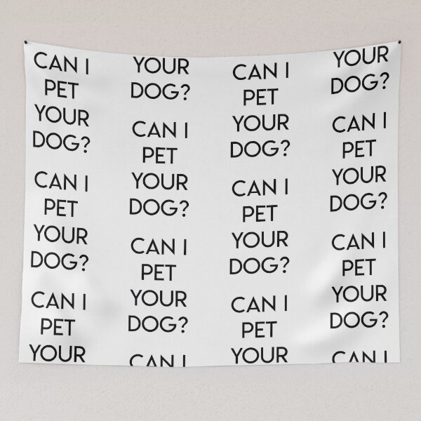 Item preview, Can I Pet your dog? designed and sold by artoffandom.