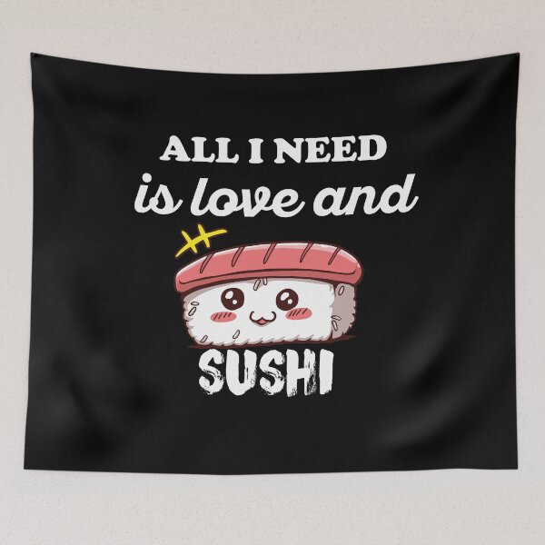 Item preview, All I Need Is Love And Sushi funny kawaii sushi designed and sold by donvector.