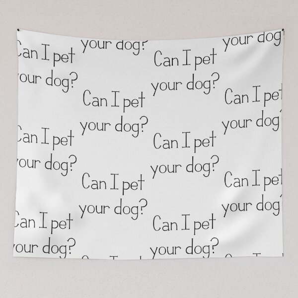 Item preview, Can I Pet your dog designed and sold by artoffandom.