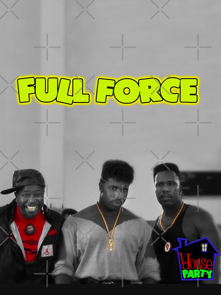 House Party Full Force T Shirt By Bolosamoa75 Redbubble