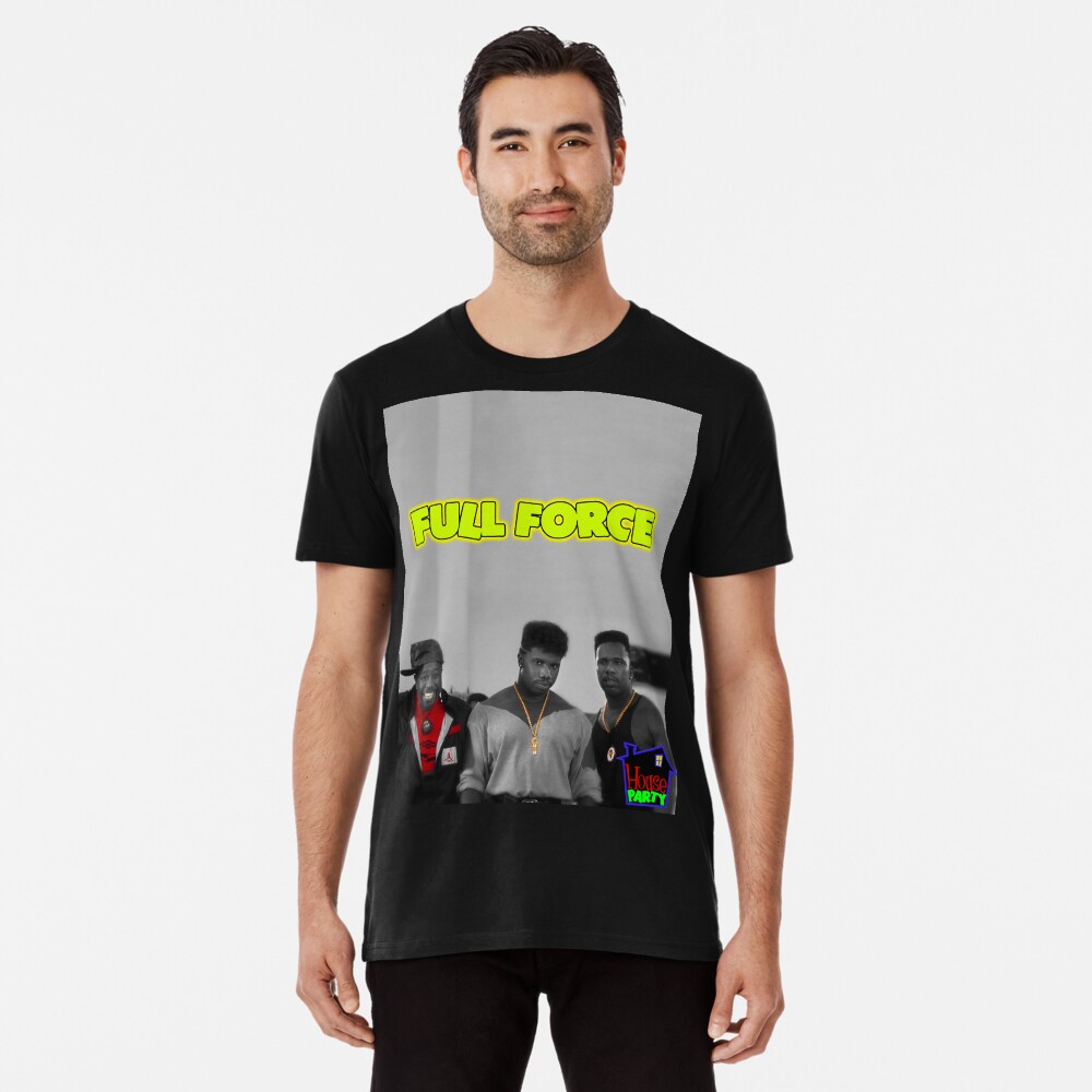 House Party Full Force T Shirt By Bolosamoa75 Redbubble