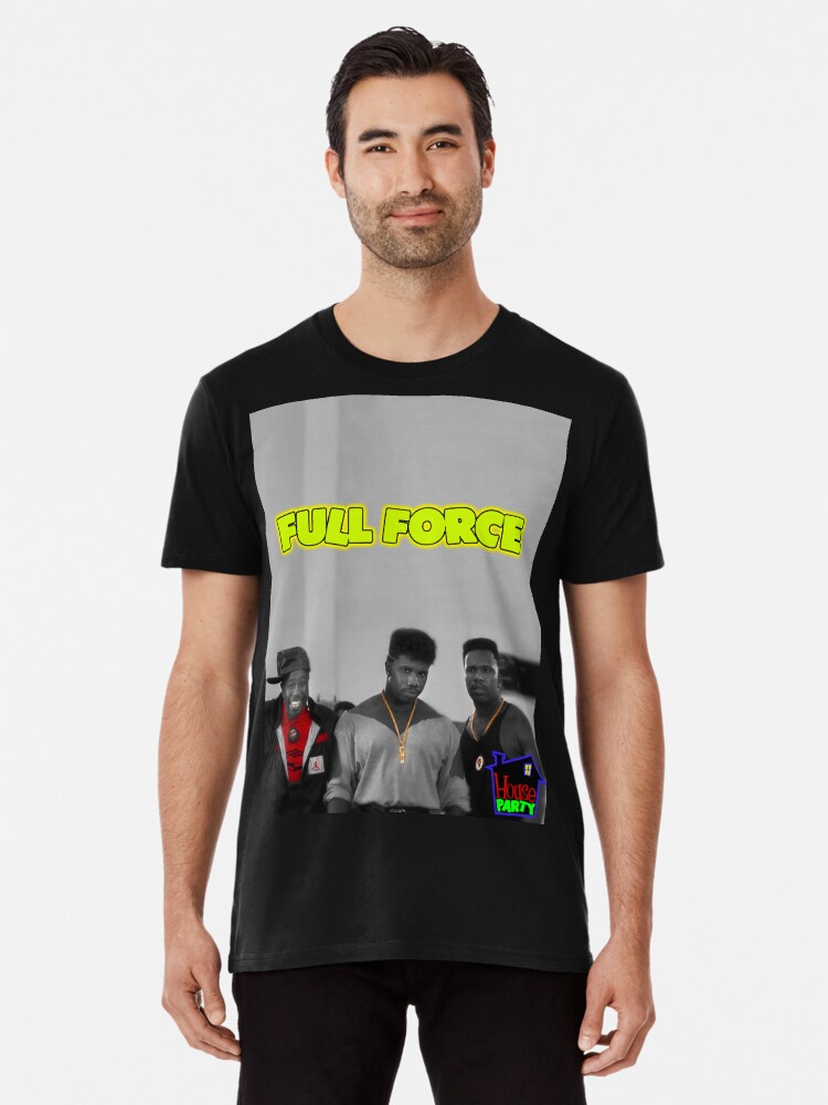 House Party Full Force T Shirt By Bolosamoa75 Redbubble