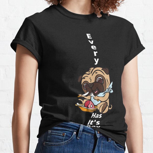Every dog has it's day Classic T-Shirt