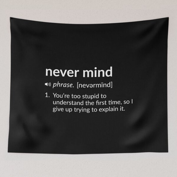 Item preview, Funny Definition: Never Mind designed and sold by T-ShirtGuy.