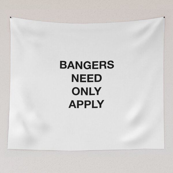 Item preview, BANGERS NEED ONLY APPLY designed and sold by SprayandPray69.