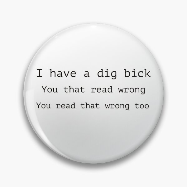 Item preview, I have a dig bick you that read wrong you read that wrong too designed and sold by Whiimsical.