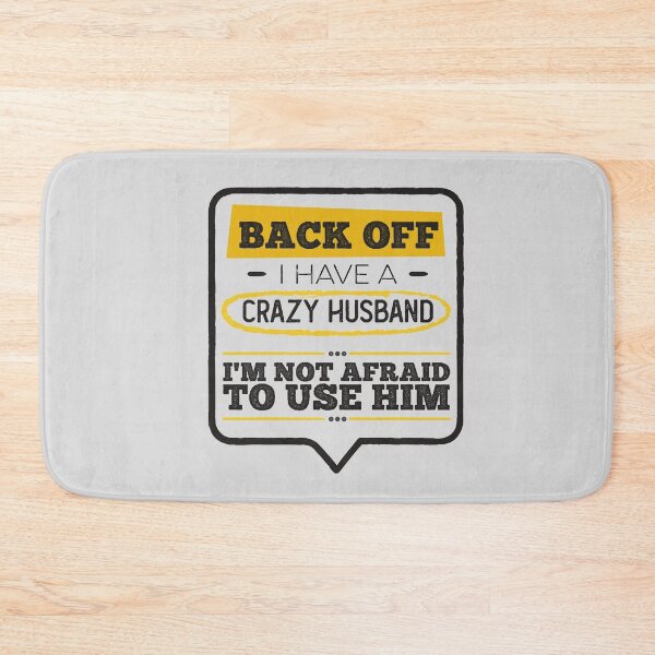 Item preview, Back Off I Have A Crazy Husband I'm Not Afraid To Use Him Spouse Hubs Hubby Main Squeeze Significant Other Funny Humorous designed and sold by gkao.