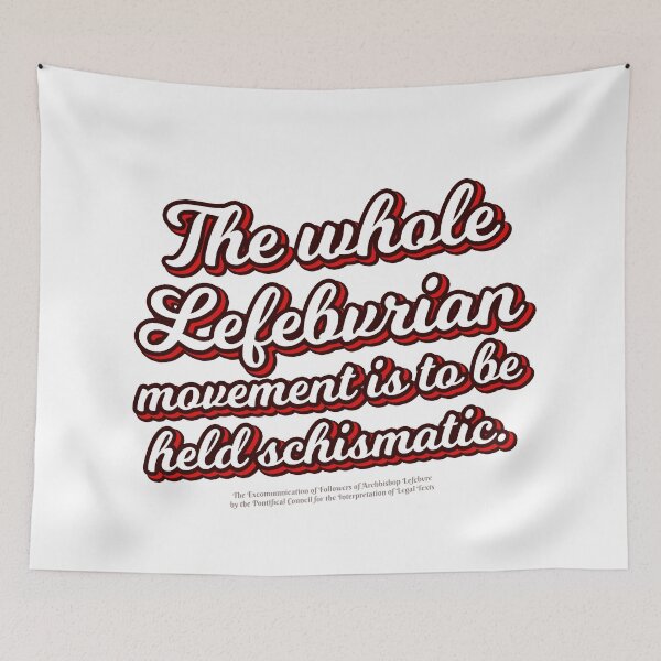 Item preview, the whole Lefebvrian movement is to be held schismatic designed and sold by papistwhovian.