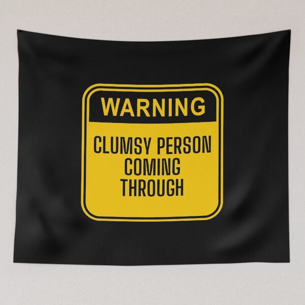 Item preview, Warning, Clumsy Person Coming Through. designed and sold by Theleochick.