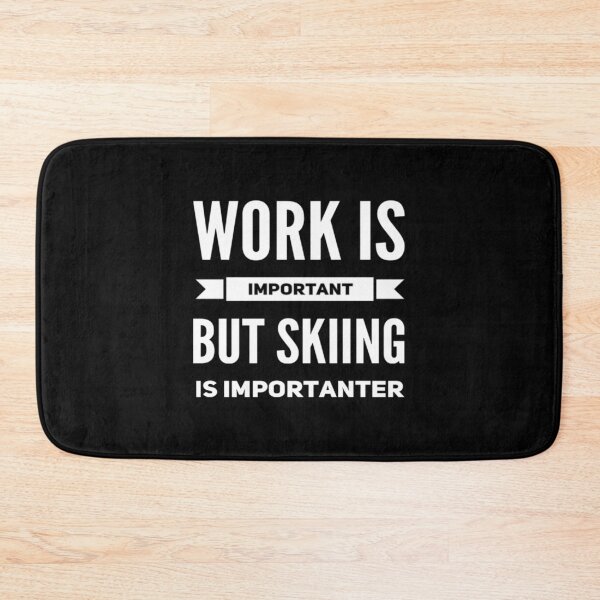 Item preview, Work Is Important But Skiing Is Importanter designed and sold by Crafty-Mornings.