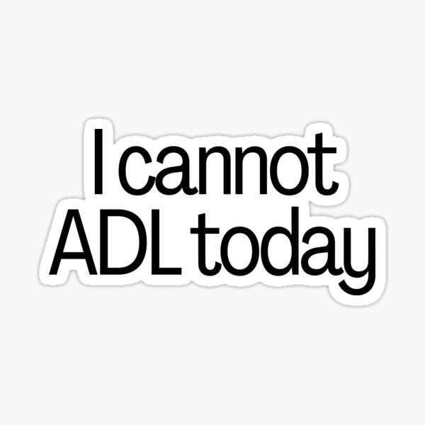 Item preview, I cannot ADL today designed and sold by LeighAnne64.