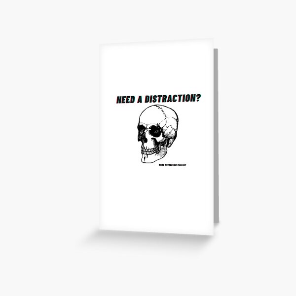 Need a Distraction? Greeting Card