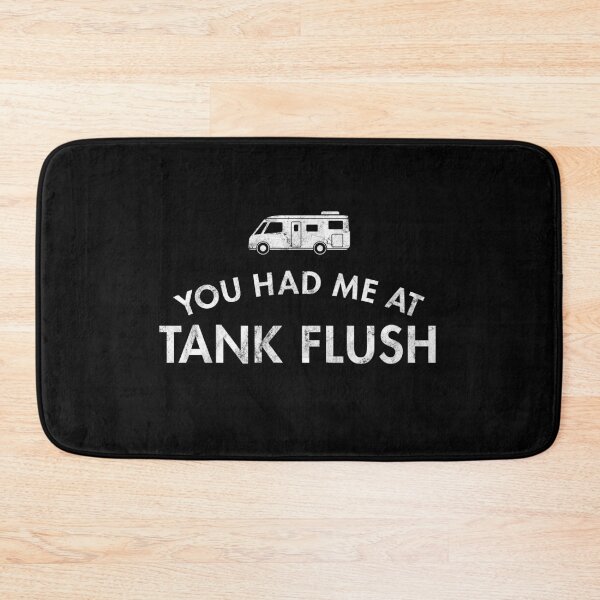 Item preview, You Had Me At Tank Flush - RV designed and sold by twHistory.