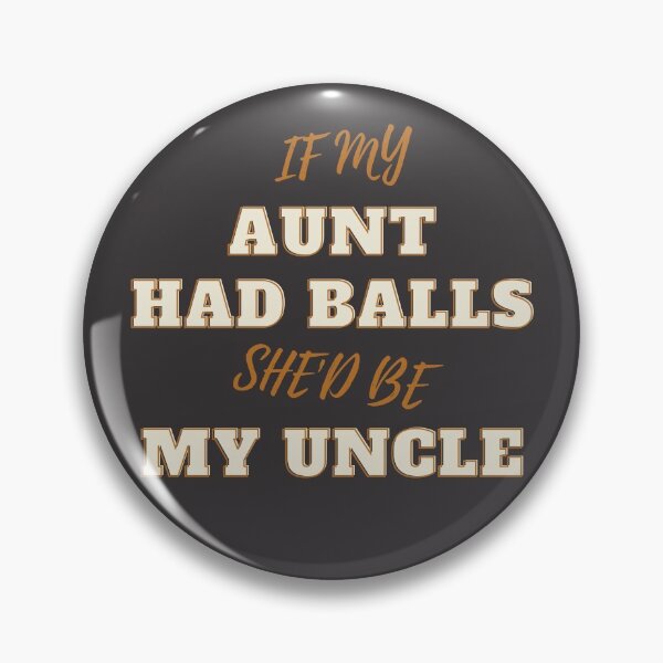 Item preview, If My Aunt Had Balls Sarcastic Quote designed and sold by wholigans.