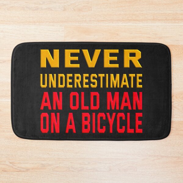 Item preview,  NEVER UNDERESTIMATE  AN OLD MAN ON A BICYCLE designed and sold by Ralek.