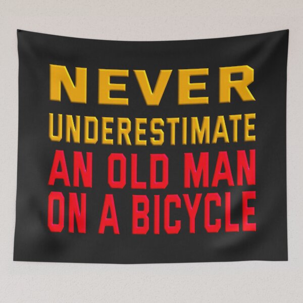Item preview,  NEVER UNDERESTIMATE  AN OLD MAN ON A BICYCLE designed and sold by Ralek.