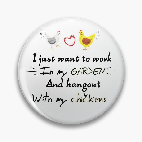 Item preview, I Just Want To Work In My Garden And Hangout With My Chickens designed and sold by MedBoularouah.