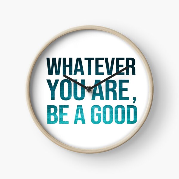 Item preview, Whatever you are, be a good one designed and sold by MsrLouafi.