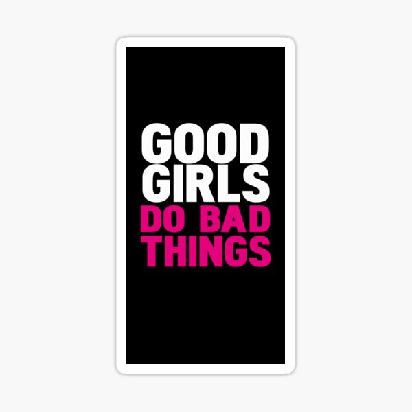 Item preview, Good girls do bad things designed and sold by WAMTEES.