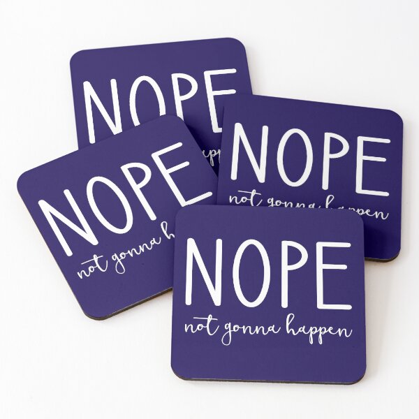 Item preview, Nope Not Gonna Happen designed and sold by Amy VanMeter.