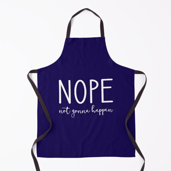 Item preview, Nope Not Gonna Happen designed and sold by Amy VanMeter.