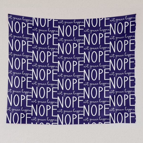 Item preview, Nope Not Gonna Happen designed and sold by Amy VanMeter.