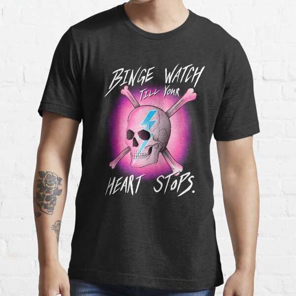 Binge Watch Till Your Heart Stops. Essential T-Shirt