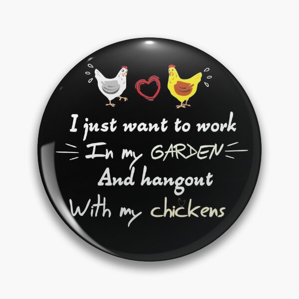 Item preview, I Just Want To Work In My Garden And Hangout With My Chickens designed and sold by MedBoularouah.