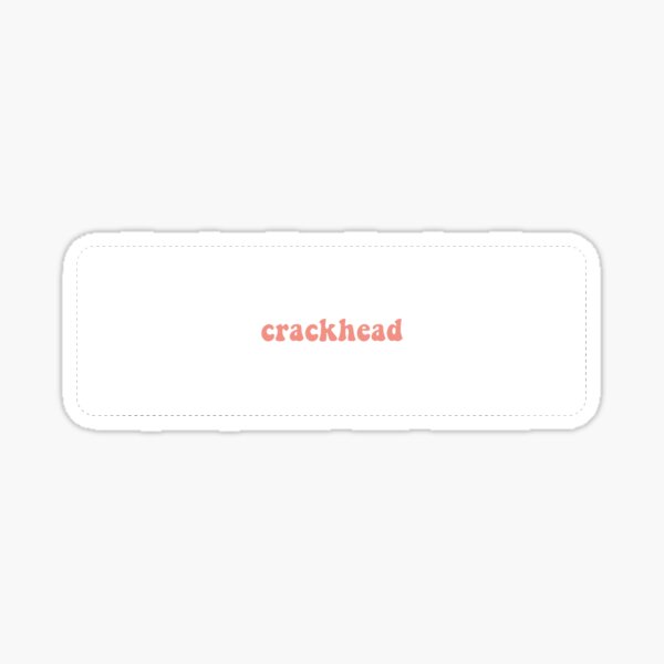 Extra Small Crackhead Sticker