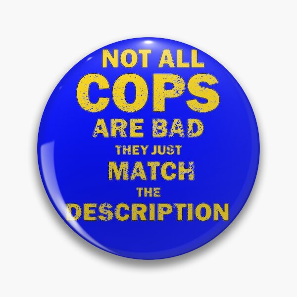 Item preview, Not All Cops Are Bad They Just Match The Description Yellow Text Distressed designed and sold by bebopboop.