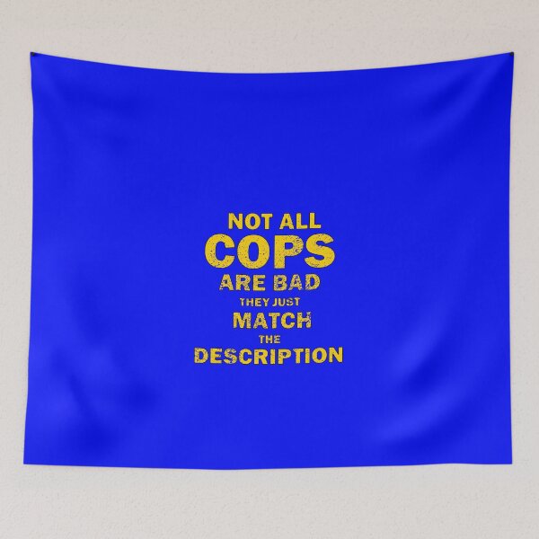 Item preview, Not All Cops Are Bad They Just Match The Description Yellow Text Distressed designed and sold by bebopboop.