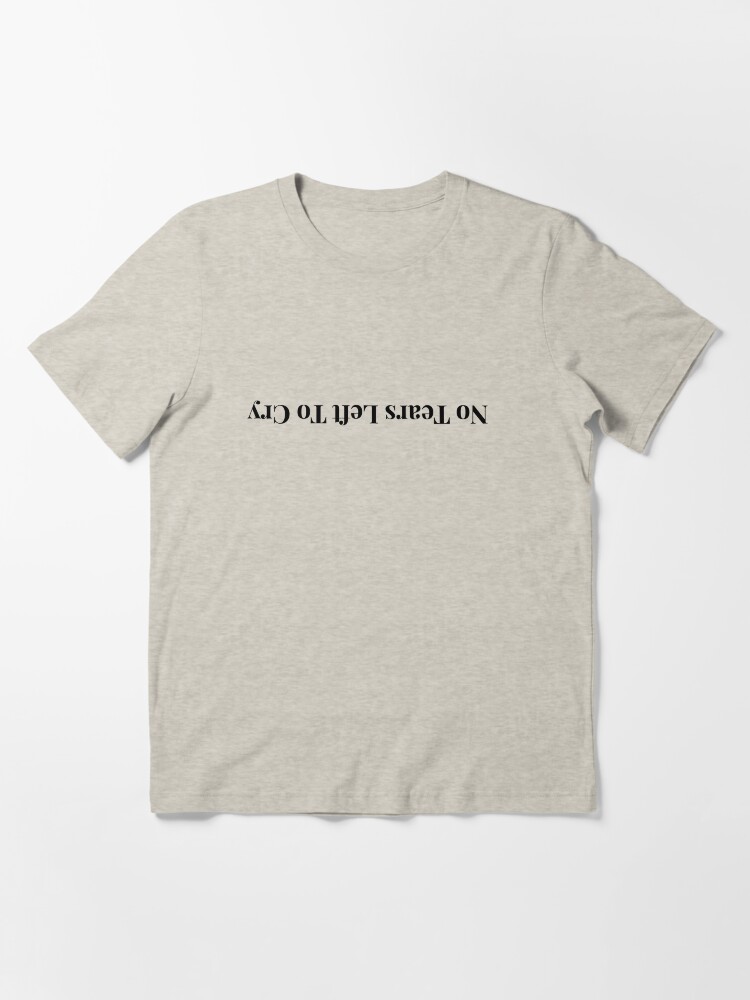 No Tears Left To Cry Ariana Grande Sweatshirt Essential T Shirt for Sale by Error404shop Redbubble