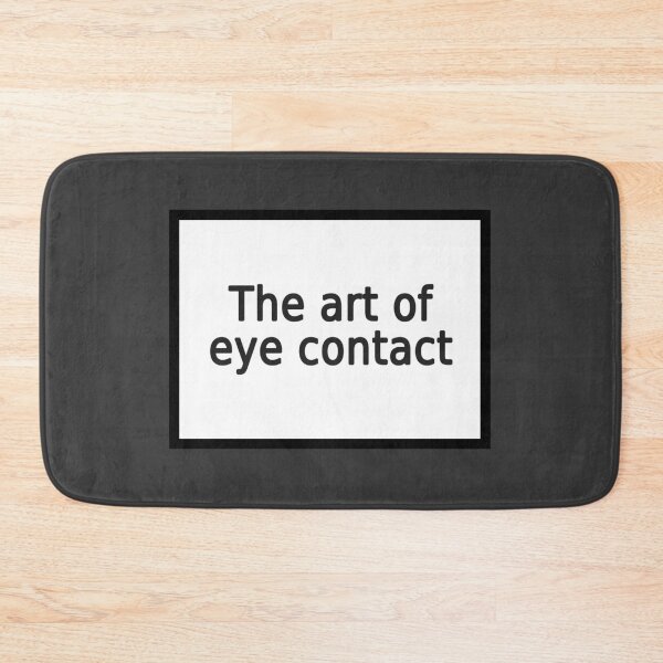 Item preview, the art of eye contact designed and sold by FunnyGrief.