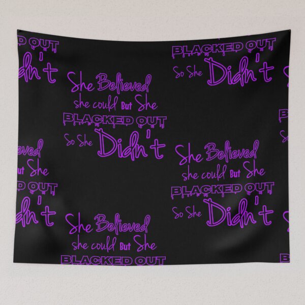 Item preview, SHE BELIEVED SHE COULD BUT SHE BLACKED OUT designed and sold by GeiekSheiek.
