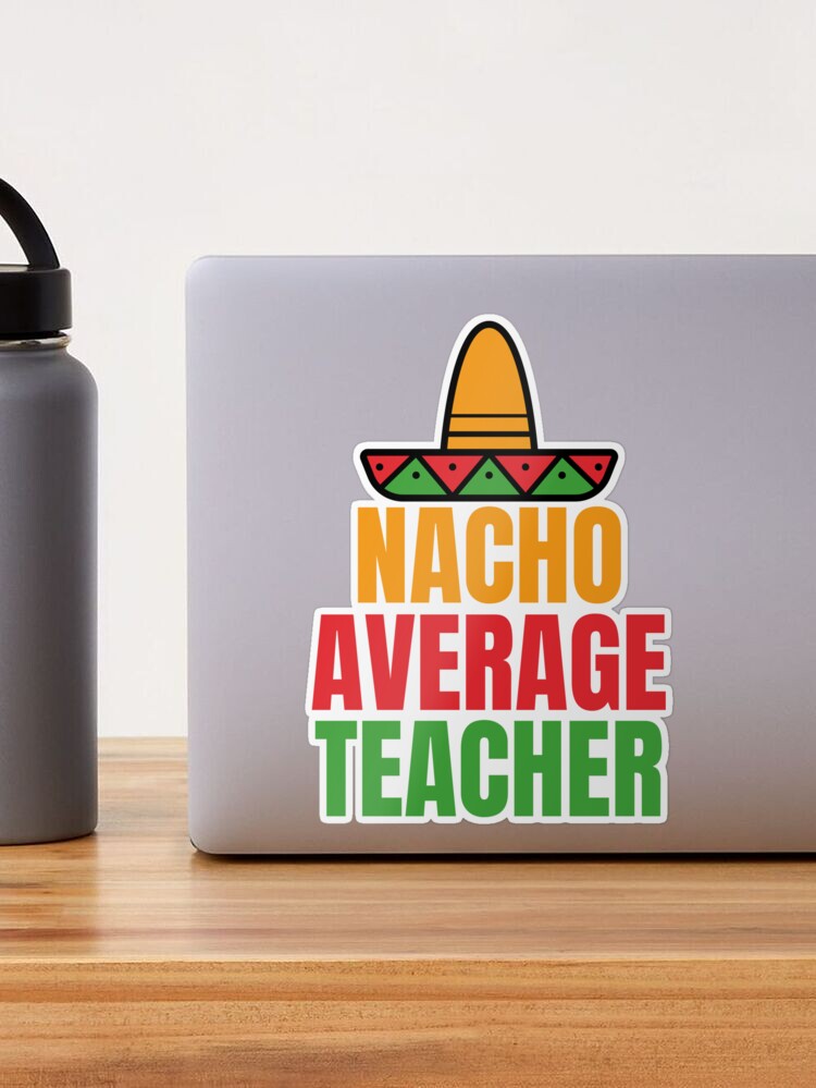Nacho average teacher, Cinco De Mayo gift, Teacher Appreciation