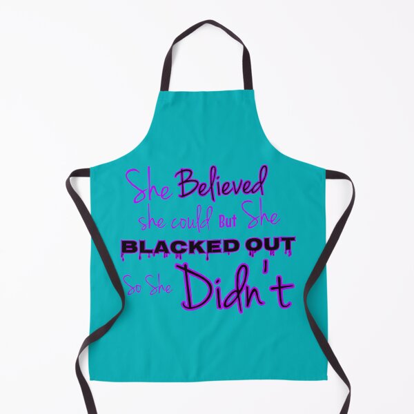 Item preview, SHE BELIEVED SHE COULD BUT SHE BLACKED OUT designed and sold by GeiekSheiek.