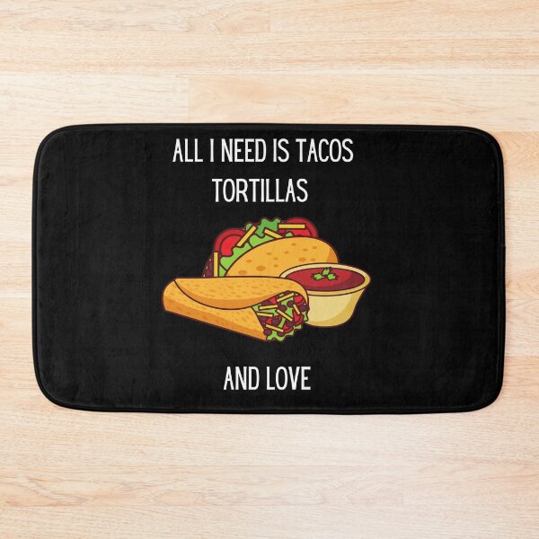 Item preview, All I need is tacos tortillas and love designed and sold by Rainces.