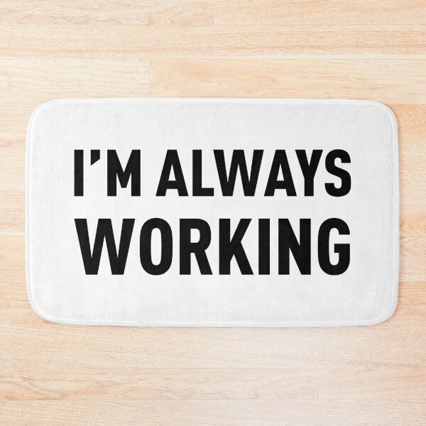 Item preview, I'M ALWAYS WORKING designed and sold by FilipeFerreira.
