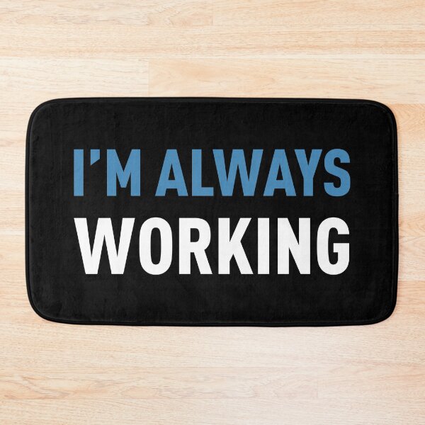 Item preview, I'M ALWAYS WORKING (White and Blue) designed and sold by FilipeFerreira.