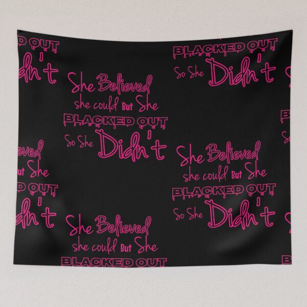 Item preview, SHE BELIEVED SHE COULD BUT SHE BLACKED OUT designed and sold by GeiekSheiek.